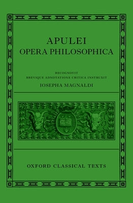 Apuleius: Philosophical Works (Apulei Opera Philosophica) by Magnaldi, Giuseppina