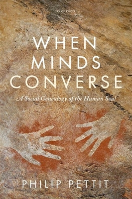 When Minds Converse: A Social Genealogy of the Human Soul by Pettit, Philip