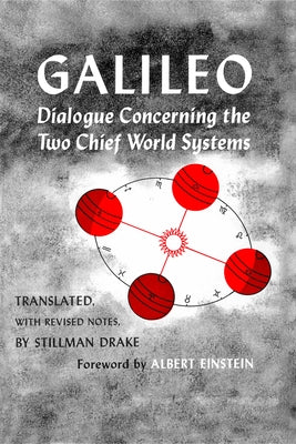 Dialogue Concerning the Two Chief World Systems, Ptolemaic and Copernican, Second Revised Edition by Galilei, Galileo