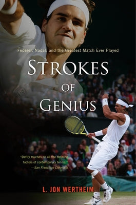 Strokes of Genius: Federer, Nadal, and the Greatest Match Ever Played by Wertheim, L. Jon