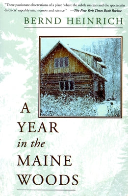A Year in the Maine Woods by Heinrich, Bernd
