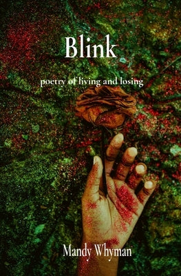 Blink: poetry of living and losing by Whyman, Mandy