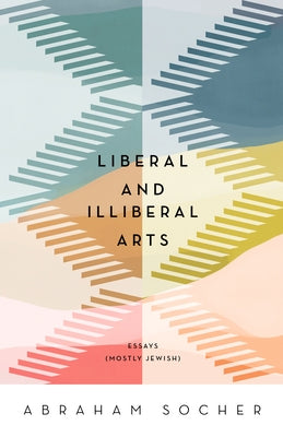 Liberal and Illiberal Arts: How Southern Mountaineers Brought Independence, Culture, and Enlightenment to America by