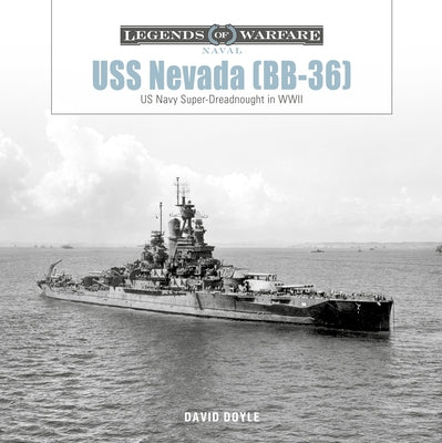USS Nevada (Bb-36): US Navy Super-Dreadnought in Wwi and WWII by Doyle, David