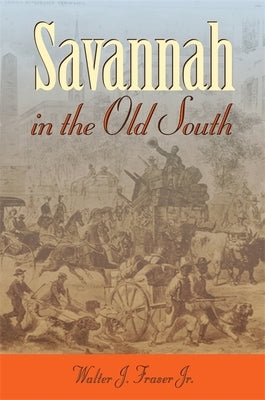 Savannah in the Old South by Fraser, Walter J.