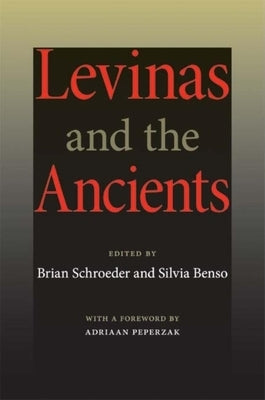 Levinas and the Ancients by Schroeder, Brian