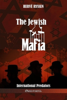 The Jewish Mafia: International Predators by Ryssen, Hervé