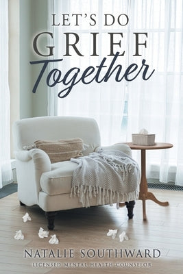 Let's Do Grief Together by Southward, Natalie