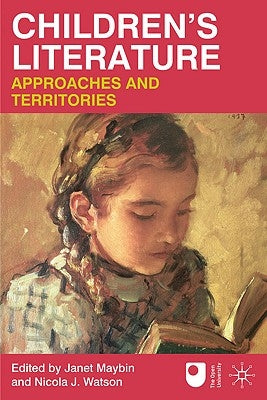 Children's Literature: Approaches and Territories by Maybin, Janet