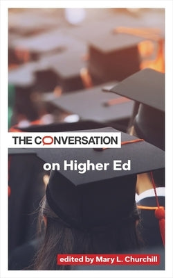 The Conversation on Higher Ed by Churchill, Mary L.