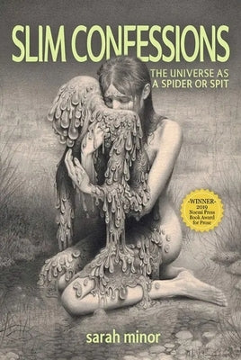 Slim Confessions: The Universe as a Spider or Spit by Minor, Sarah