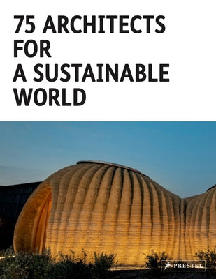 75 Architects for a Sustainable World by Toromanoff, Agata