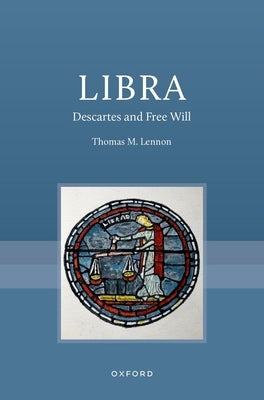 Libra: Descartes and Free Will by Lennon, Thomas M.