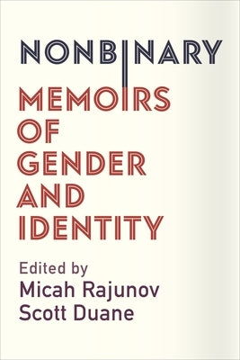 Nonbinary: Memoirs of Gender and Identity by Rajunov, Micah