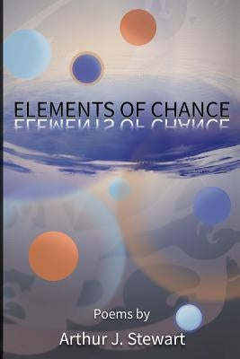 Elements of Chance by Stewart, Arthur J.
