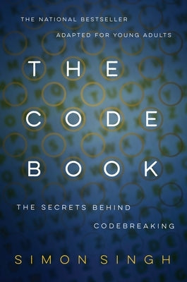 The Code Book: How to Make It, Break It, Hack It, Crack It by Singh, Simon