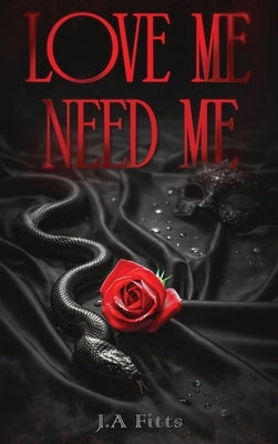 Love Me Need Me by Fitts, J. a.