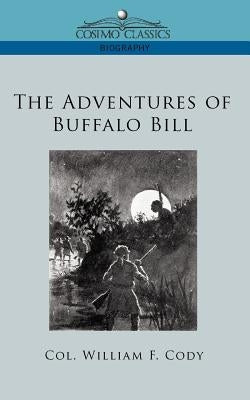 The Adventures of Buffalo Bill by Cody, William F.