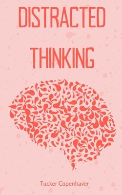 Distracted Thinking by Copenhaver, Tucker