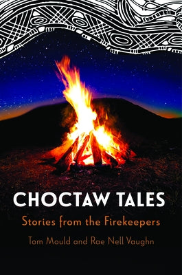 Choctaw Tales: Stories from the Firekeepers by Mould, Tom