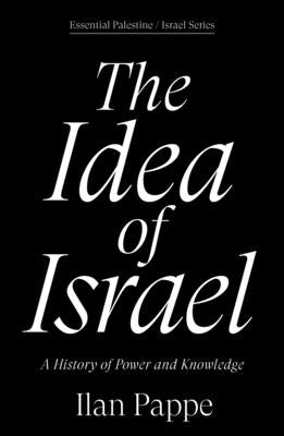 The Idea of Israel: A History of Power and Knowledge by Pappe, Ilan
