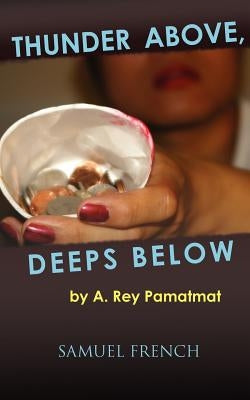Thunder Above, Deeps Below by Rey Pamatmat, A.