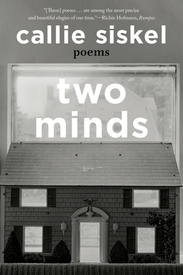 Two Minds: Poems by Siskel, Callie