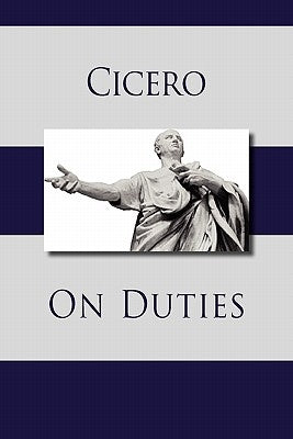 On Duties by Cicero, Marcus Tullius