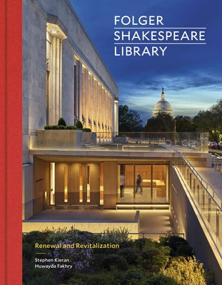Folger Shakespeare Library: Renewal and Revitalization by Kieran, Stephen