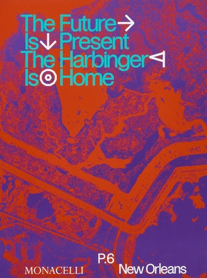 Prospect.6: The Future Is Present, the Harbinger Is Home by Lash, Miranda