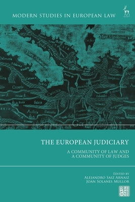 The European Judiciary: A Community of Law and a Community of Judges by Arnaiz, Alejandro Saiz