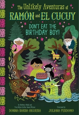 Don't Eat the Birthday Boy! (the Unlikely Aventuras of Ramón and El Cucuy Book #2): An Illustrated Chapter Book Volume 2 by Barba Higuera, Donna