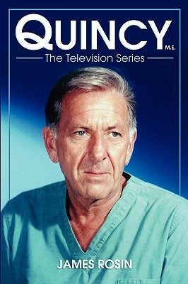 Quincy M.E., the Television Series by Rosin, James