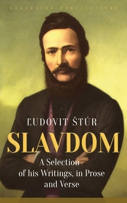 Slavdom: A Selection of his Writings, in Prose and Verse by Stúr, Ľudovít
