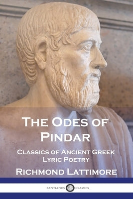 The Odes of Pindar: Classics of Ancient Greek Lyric Poetry by Lattimore, Richmond