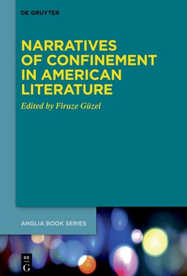 Narratives of Confinement in American Literature by Güzel, Firuze