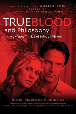 True Blood and Philosophy by Irwin, William