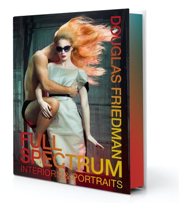 Full Spectrum: Interiors & Portraits by Friedman, Douglas