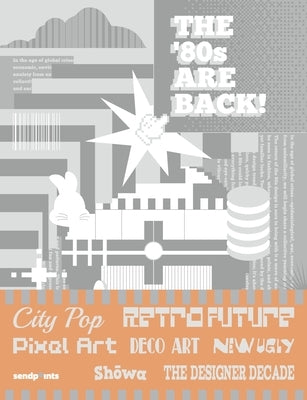 The 80s Are Back!: A Guide to Exploring '80s Design! by Publishing, Sendpoints