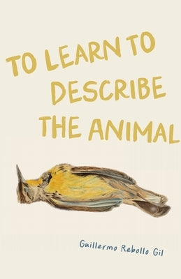 To Learn to Describe the Animal by Rebollo Gil, Guillermo