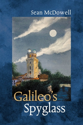 Galileo's Spyglass by McDowell, Sean