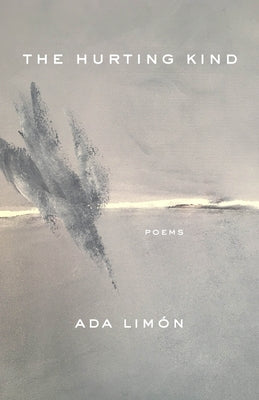 The Hurting Kind: Poems by Limón, Ada
