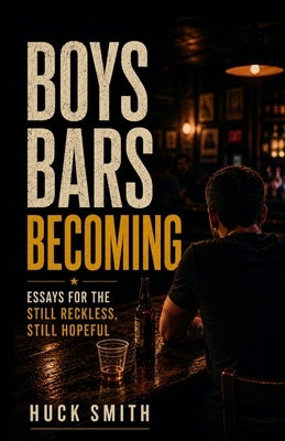 Boys Bars Becoming by Smith, Huck
