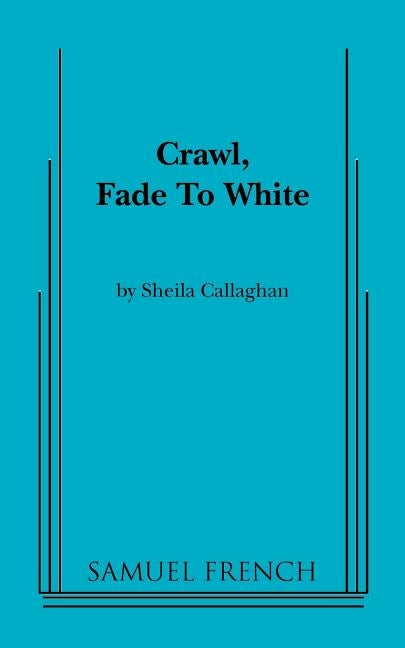 Crawl, Fade to White by Callaghan, Sheila