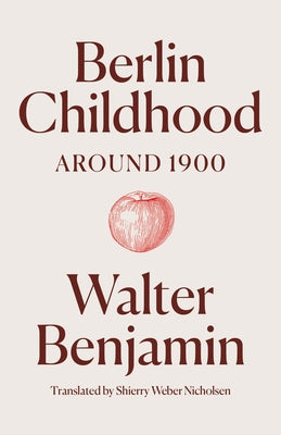 Berlin Childhood Around 1900 by Benjamin, Walter