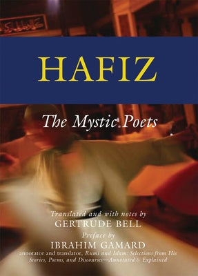 Hafiz: The Mystic Poets by Bell, Gertrude