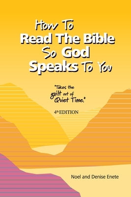How To Read The Bible So God Speaks To You by Enete, Noel