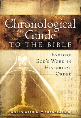The Chronological Guide to Bible: Explore God's Word in Historical Order by Thomas Nelson