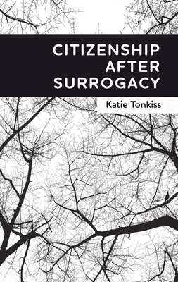 Citizenship After Surrogacy by Tonkiss, Katie