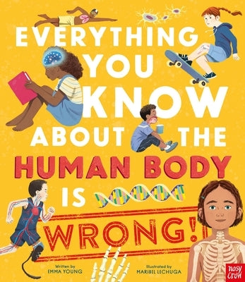 Everything You Know about the Human Body Is Wrong! by Young, Emma